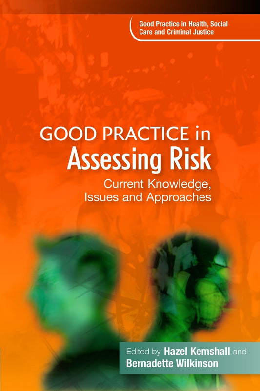 Good Practice in Assessing Risk by No Author Listed, Jacki Pritchard, Bernadette Wilkinson, Ms Hazel Kemshall