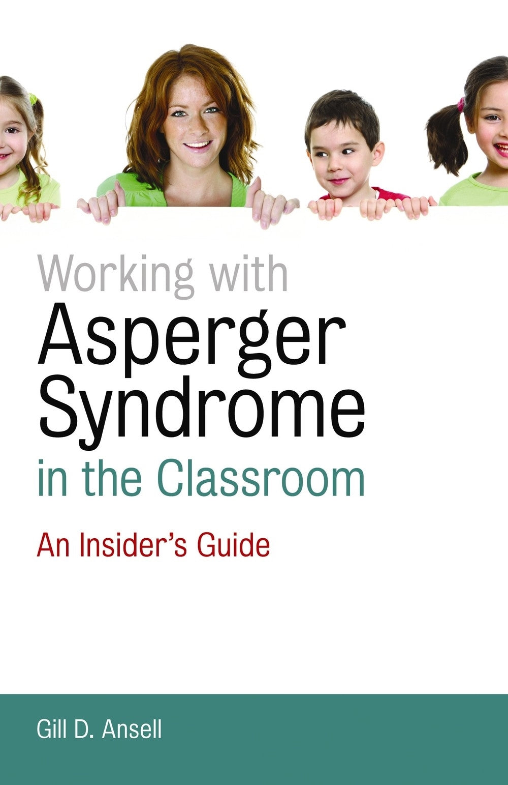 Working with Asperger Syndrome in the Classroom by Gill D. Ansell