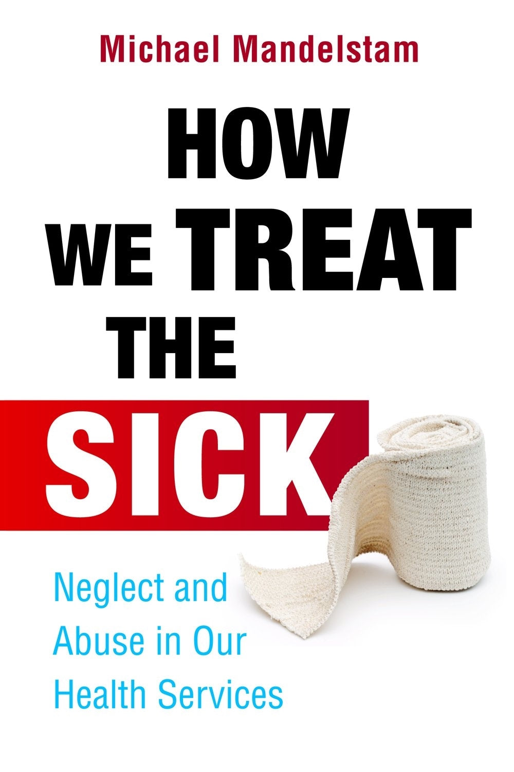 How We Treat the Sick by Michael Mandelstam
