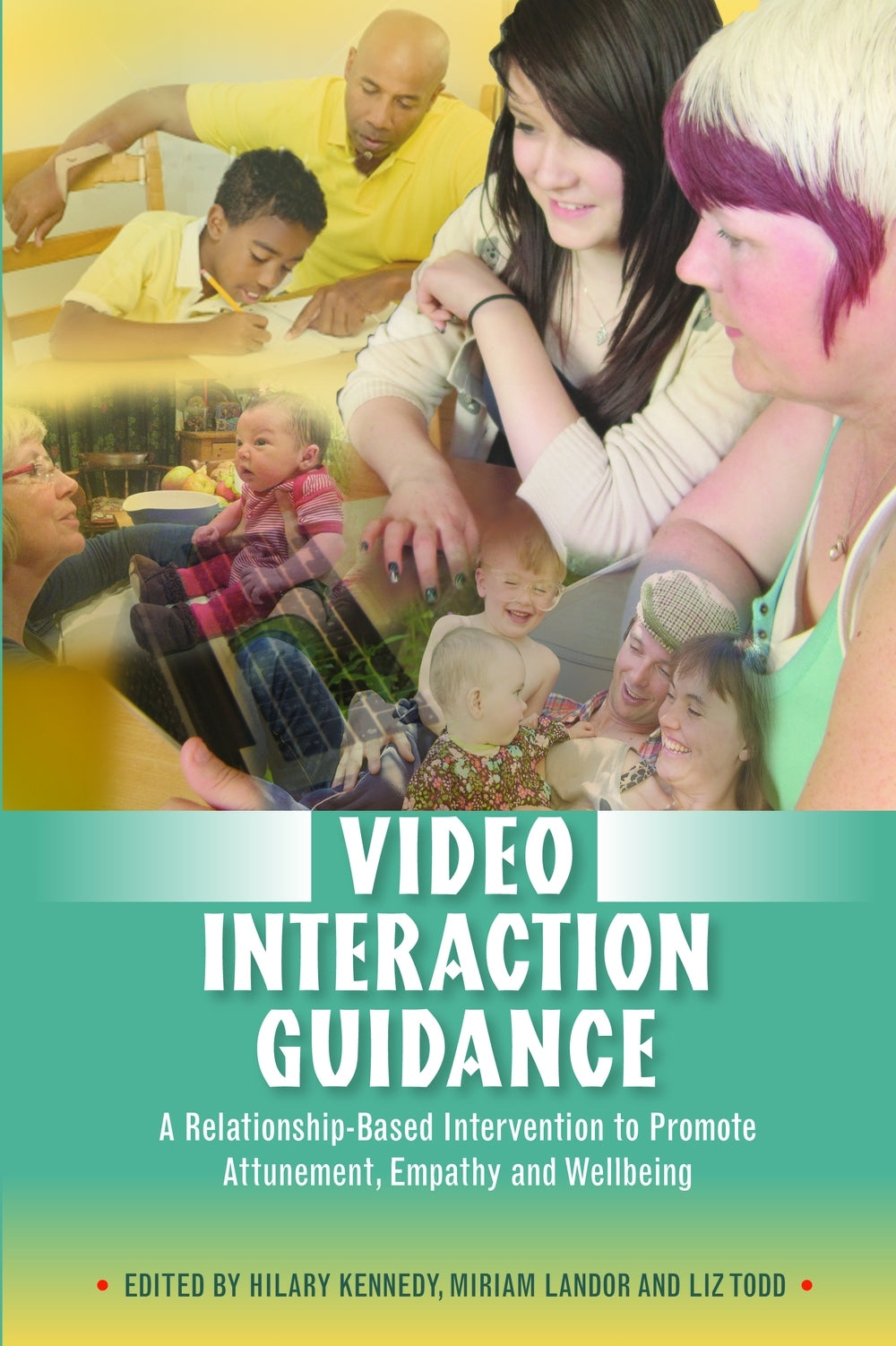 Video Interaction Guidance by Miriam Landor, Liz Todd, Hilary Kennedy, No Author Listed