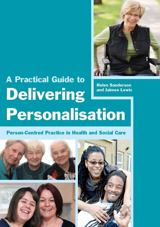 A Practical Guide to Delivering Personalisation by Jaimee Lewis, Helen Sanderson