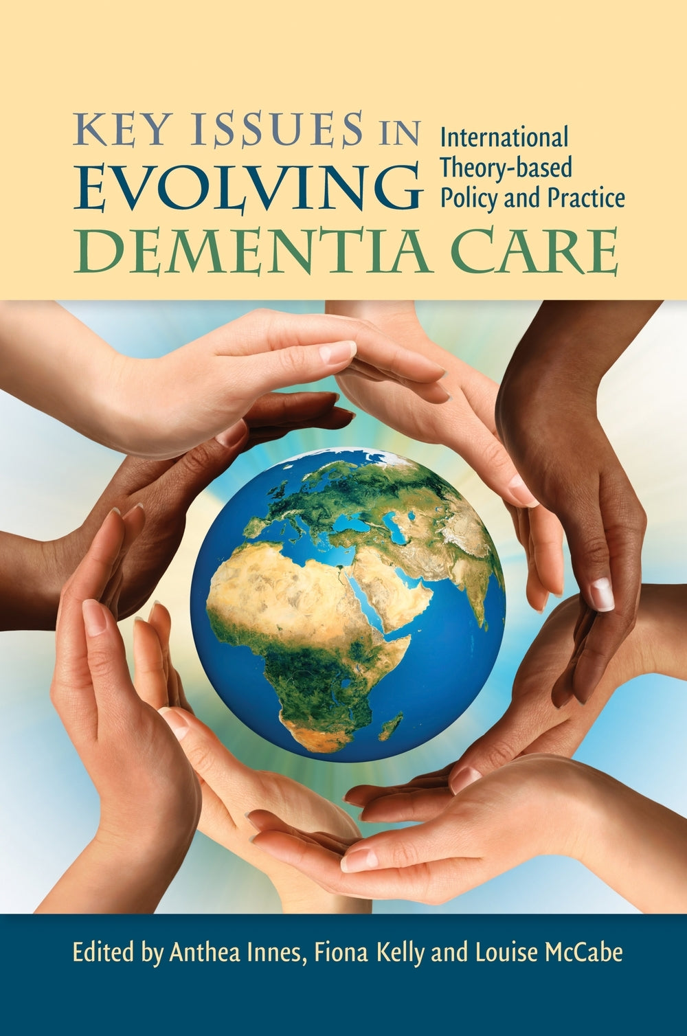 Key Issues in Evolving Dementia Care by Louise McCabe, Anthea Innes, Fiona Kelly, Louise McCabe, June Andrews, Anthea Innes, Fiona Kelly