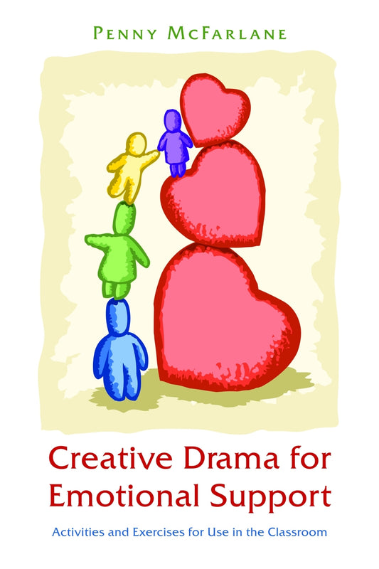 Creative Drama for Emotional Support by Penny McFarlane, Sylvia Wheadon