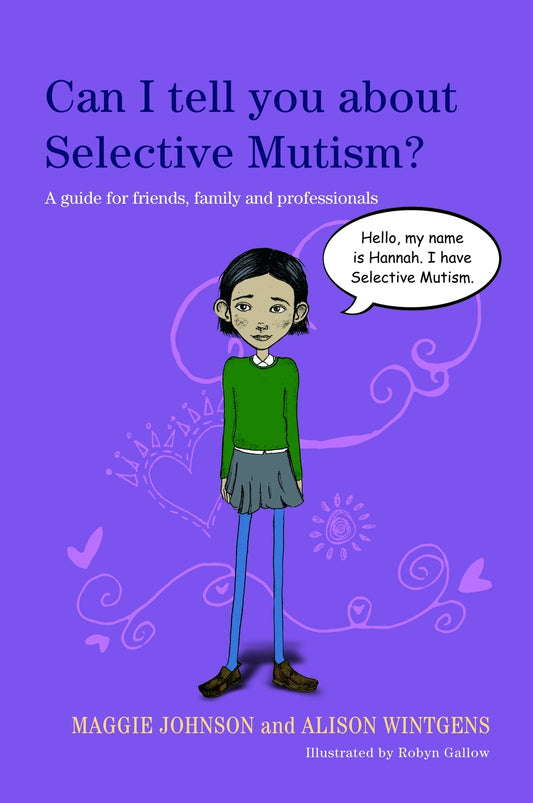 Can I tell you about Selective Mutism? by Alison Wintgens, Robyn Gallow, Maggie Johnson