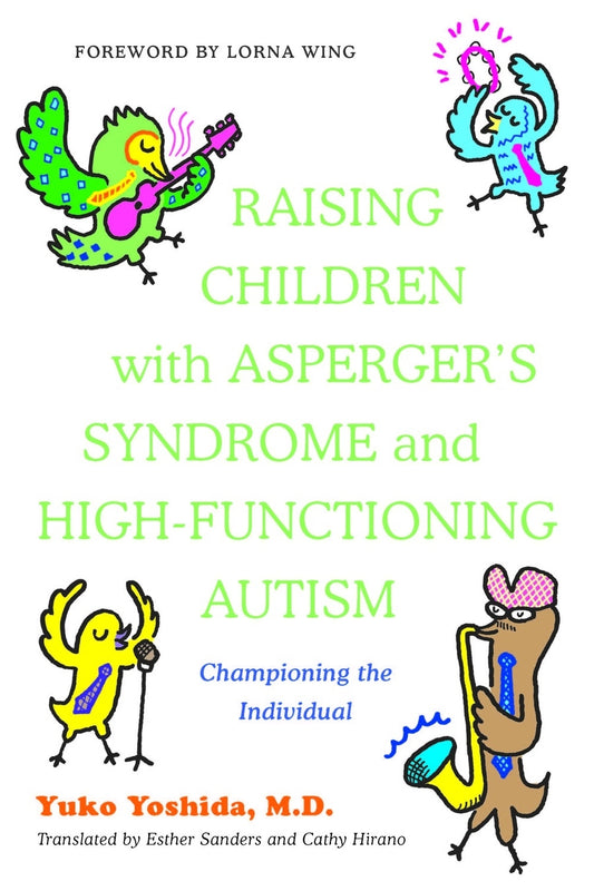 Raising Children with Asperger's Syndrome and High-functioning Autism by Yuko Yoshida, Lorna Wing