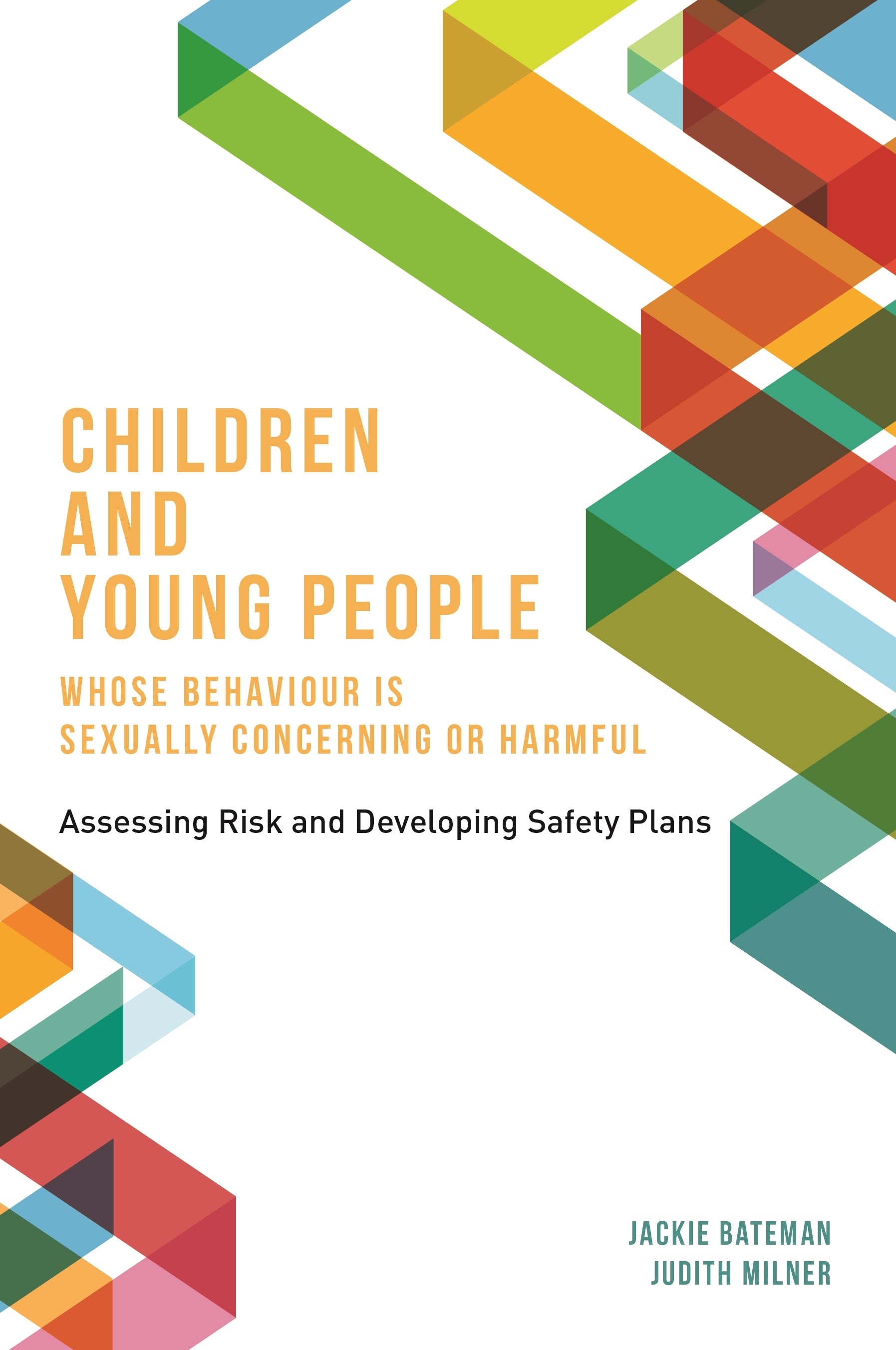Children and Young People Whose Behaviour is Sexually Concerning or Harmful by Jackie Bateman, Judith Milner
