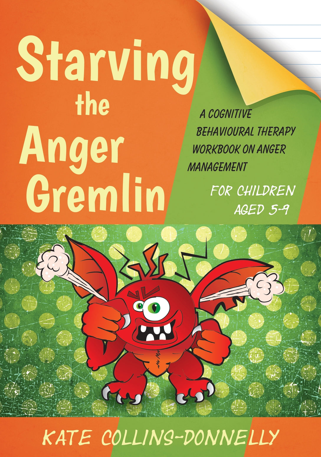 Starving the Anger Gremlin for Children Aged 5-9 by Kate Collins-Donnelly