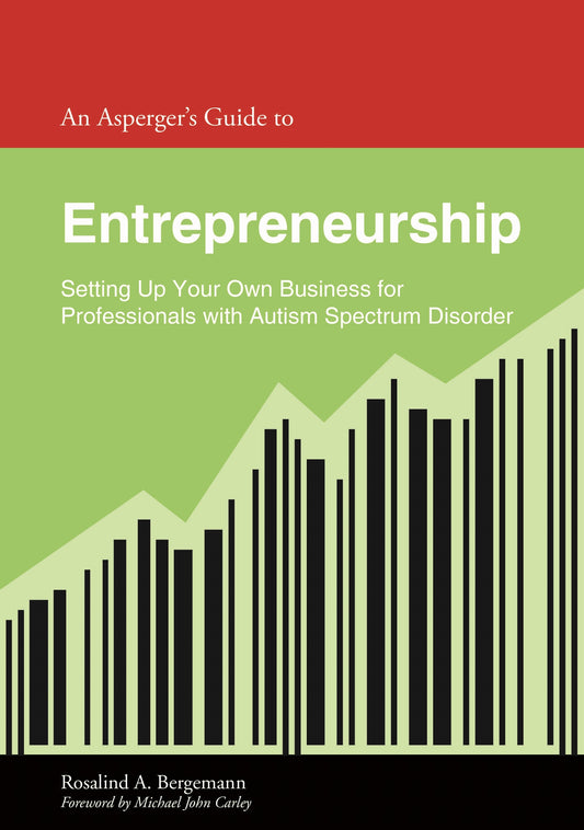 An Asperger's Guide to Entrepreneurship by Rosalind Bergemann, Michael John Carley