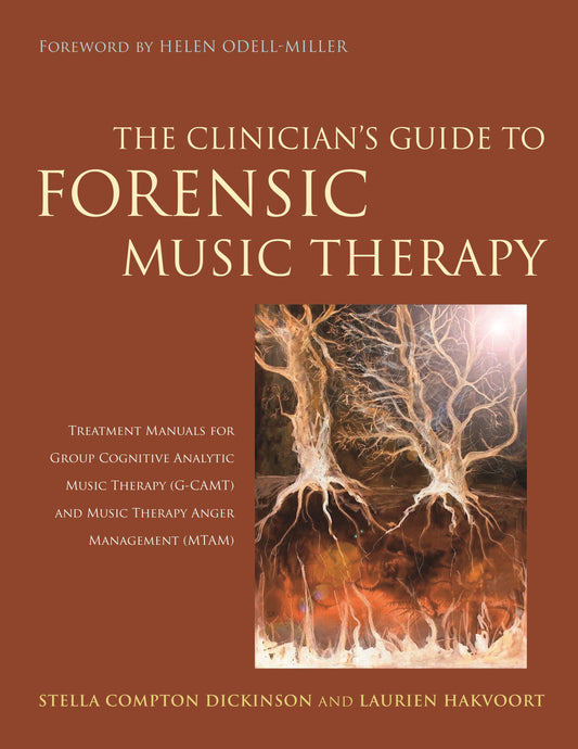 The Clinician's Guide to Forensic Music Therapy by Stella Compton-Dickinson, Laurien Hakvoort, Helen Odell-Miller