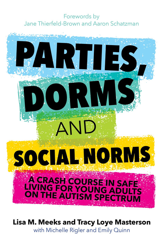 Parties, Dorms and Social Norms by Lisa M. Meeks, Amy Rutherford, Tracy Loye Masterson, Jane Thierfeld-Brown, Aaron Schatzman
