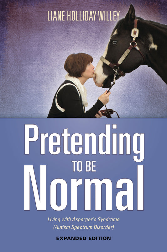 Pretending to be Normal by Liane Holliday Willey, Dr Anthony Attwood