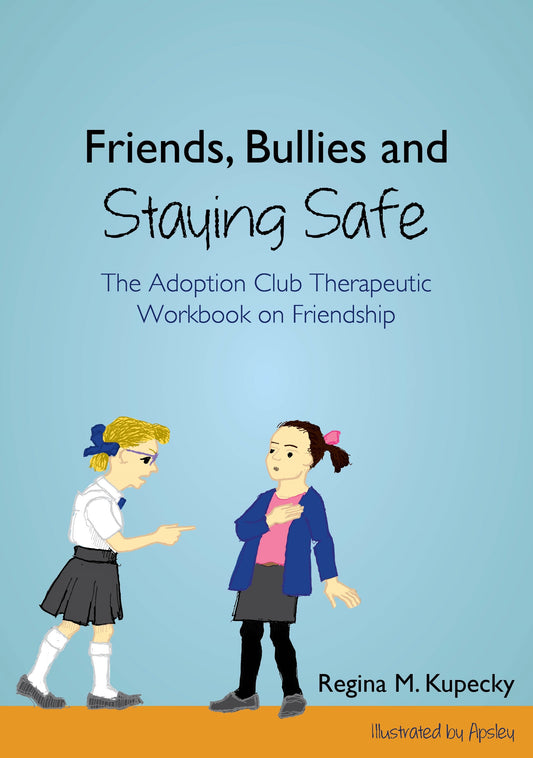 Friends, Bullies and Staying Safe by Regina M. Kupecky,  Apsley