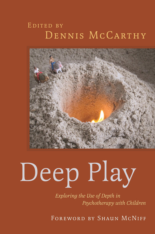 Deep Play - Exploring the Use of Depth in Psychotherapy with Children by Shaun McNiff, Dennis McCarthy, No Author Listed