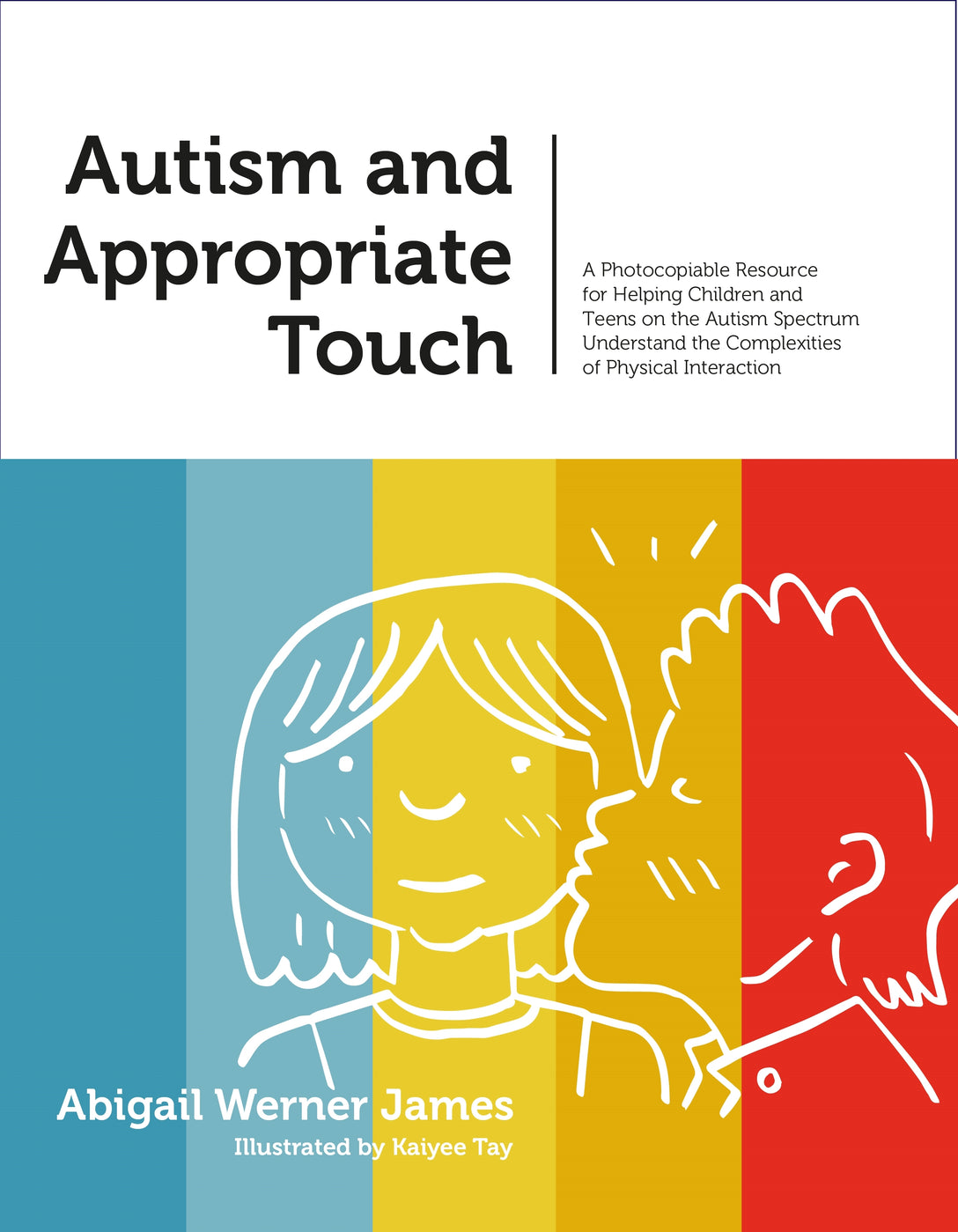 Autism and Appropriate Touch by Abigail Werner Werner James, Kaiyee Tay