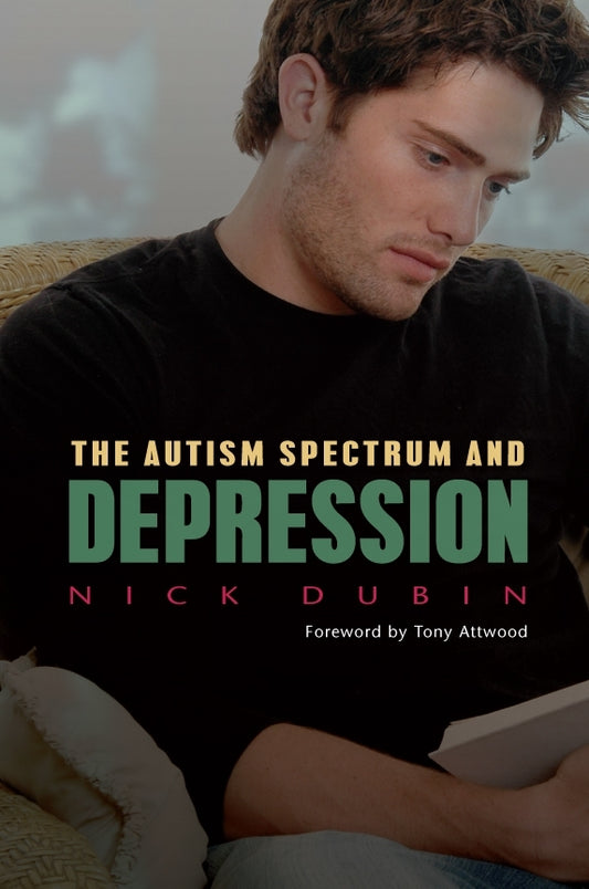 The Autism Spectrum and Depression by Nick Dubin, Dr Anthony Attwood