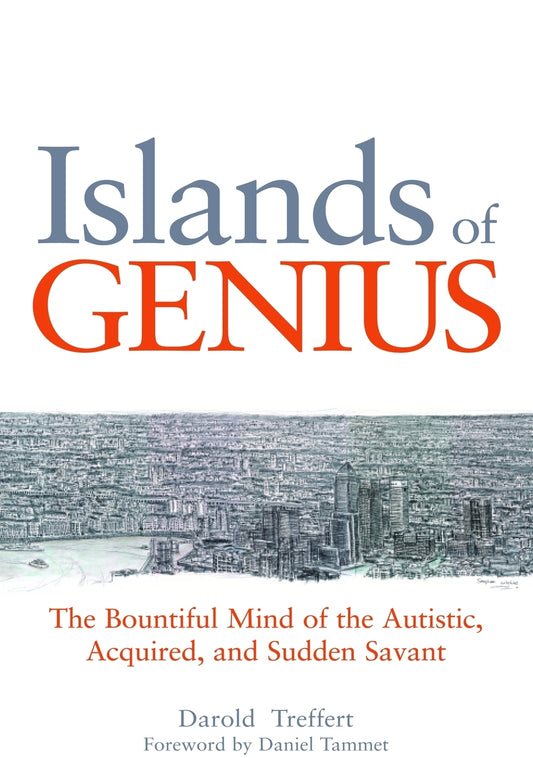 Islands of Genius by Daniel Tammet, Darold A. Treffert