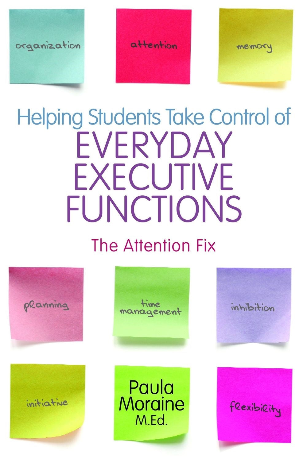 Helping Students Take Control of Everyday Executive Functions by Paula Moraine