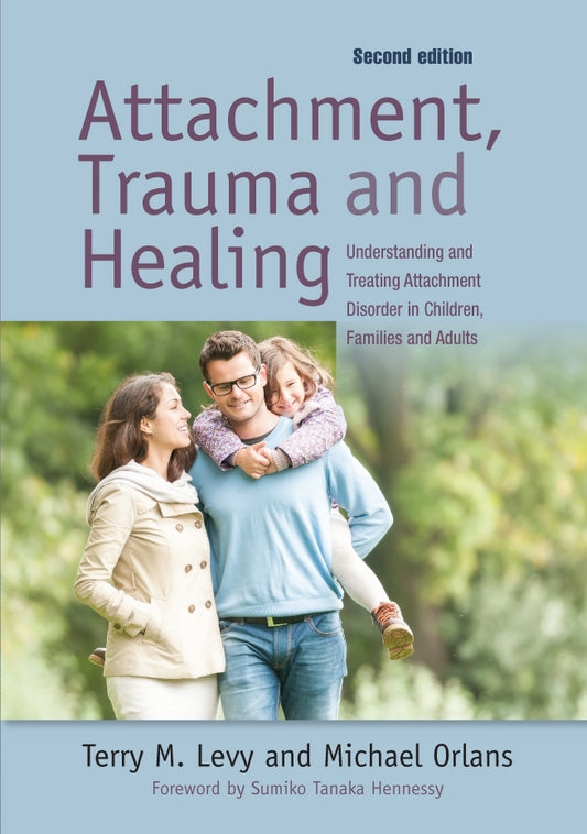 Attachment, Trauma, and Healing by Sumiko Hennessy, Michael Orlans, Terry M. Levy