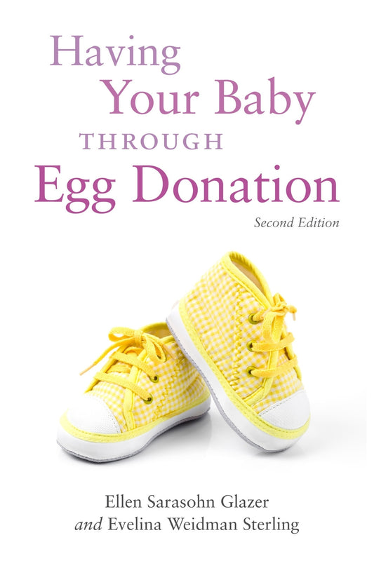 Having Your Baby Through Egg Donation by Evelina Weidman Weidman Sterling, Ellen  Sarasohn Glazer
