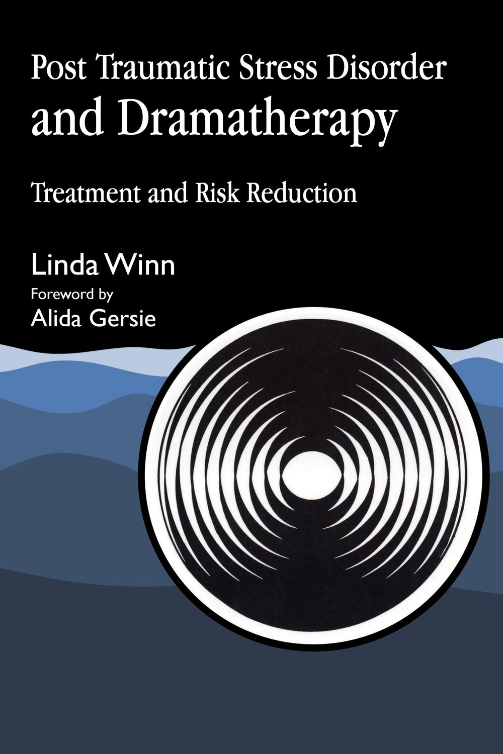 Post Traumatic Stress Disorder and Dramatherapy by Linda Winn