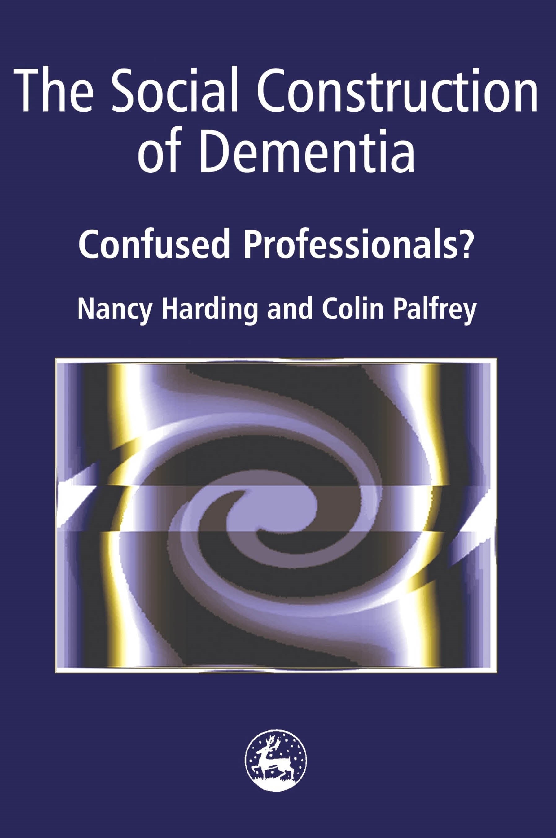 The Social Construction of Dementia by Colin Palfrey, Nancy Harding
