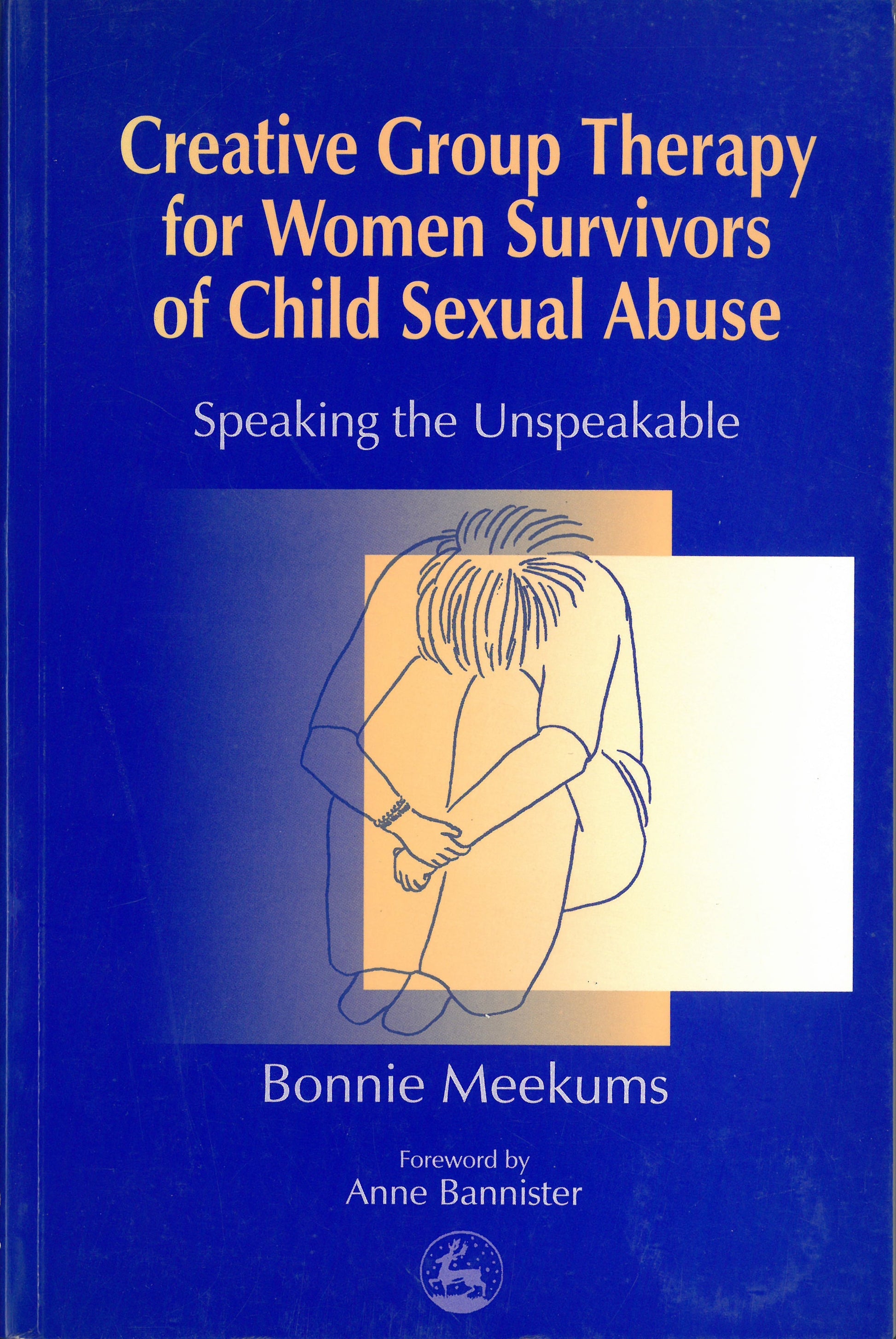 Creative Group Therapy for Women Survivors of Child Sexual Abuse by Bonnie Meekums, Anne Bannister