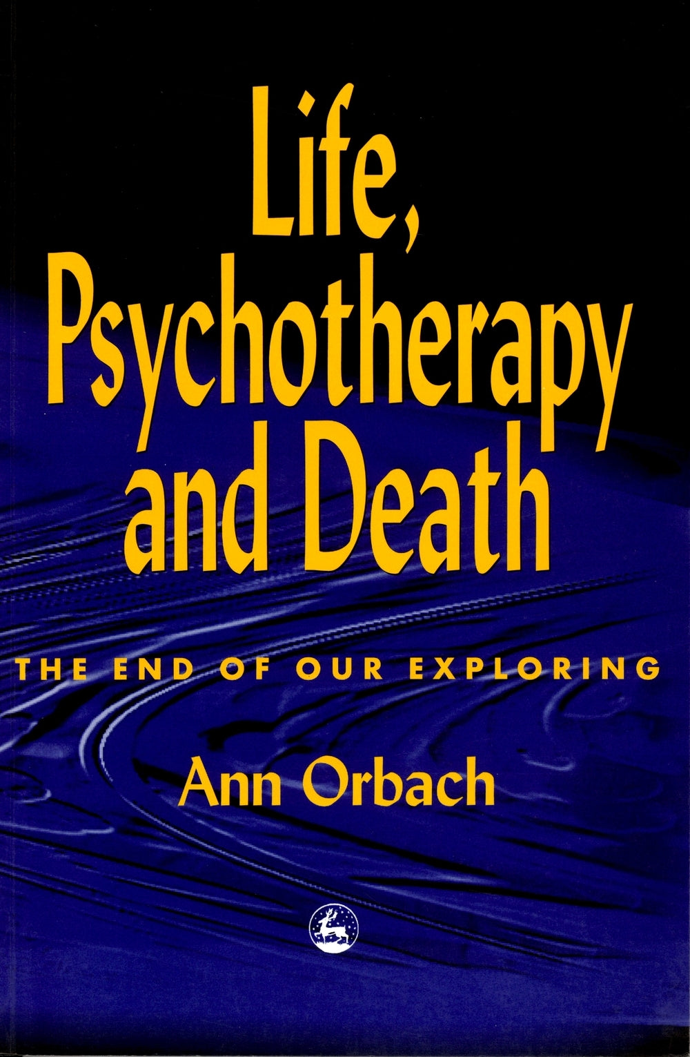 Life, Psychotherapy and Death by Ann Orbach