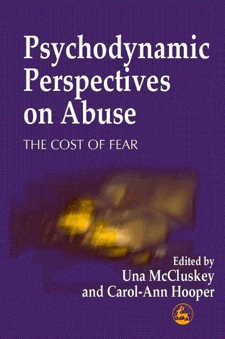 Psychodynamic Perspectives on Abuse by Carol-Ann Hooper, Una McCluskey, No Author Listed