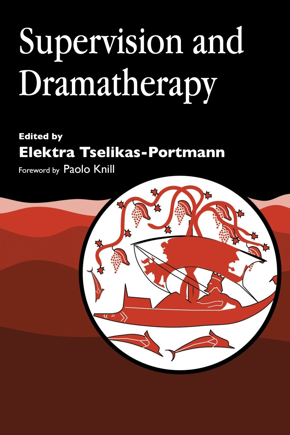 Supervision and Dramatherapy by Paolo J. Knill, Elektra Tselikas-Portmann, No Author Listed