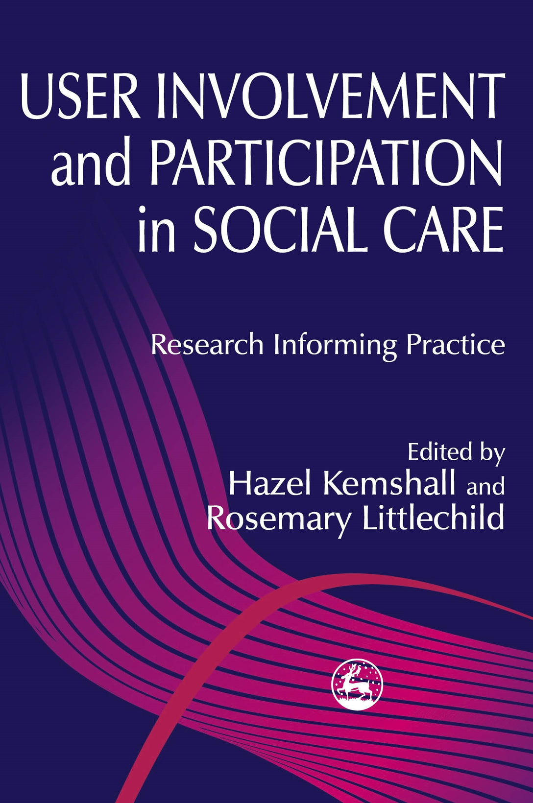 User Involvement and Participation in Social Care by Rosemary Littlechild, Ms Hazel Kemshall, No Author Listed