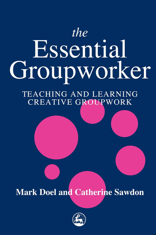 The Essential Groupworker by Catherine Sawdon, Prof Mark Doel
