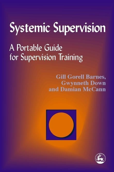 Systemic Supervision by Damian McCann, Gwynneth Down, Gill Gorell Barnes