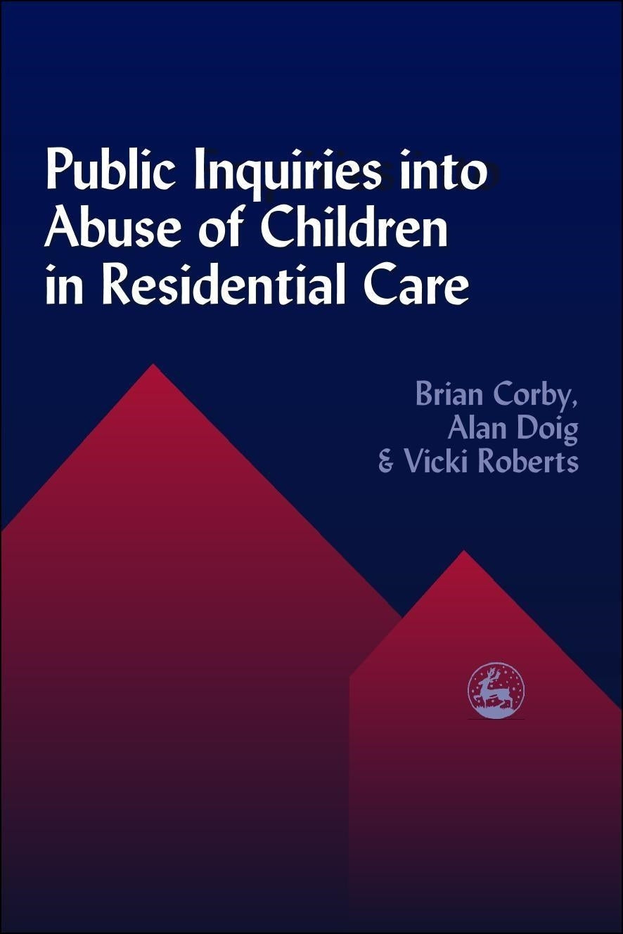 Public Inquiries into Abuse of Children in Residential Care by Vicki Roberts, Alan Doig