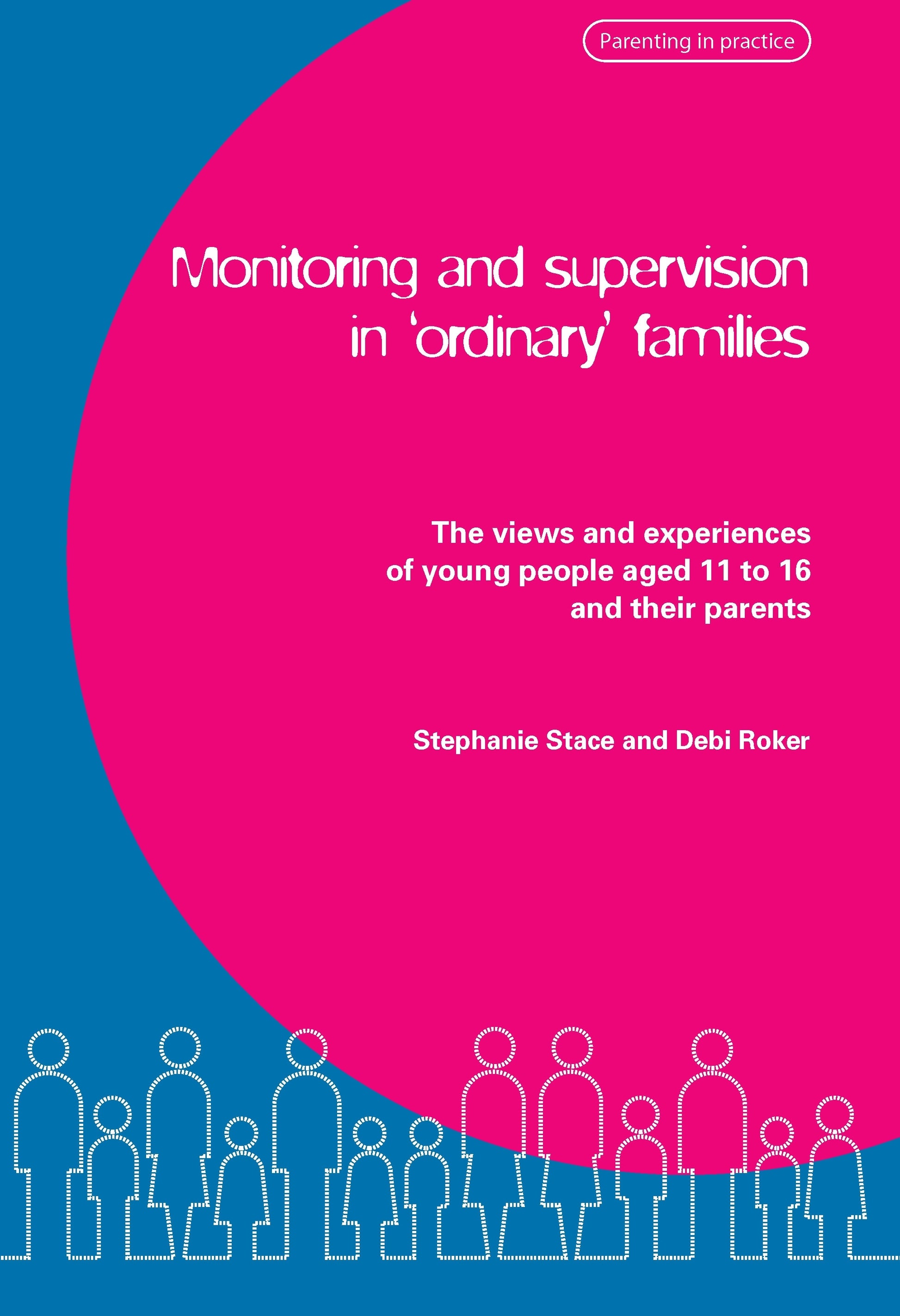 Monitoring and Supervision in 'Ordinary' Families by Debi Roker, Stephanie Stace